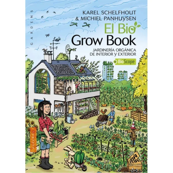 El Bio Grow Book (Jardinería Organica de Interior y Exterior)