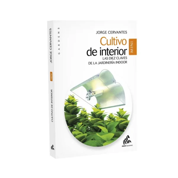 Cultivo de Interior (Las Diez Claves de la Jardinería Indoor)